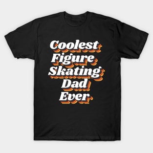 Coolest Figure Skating Dad Ever T-Shirt